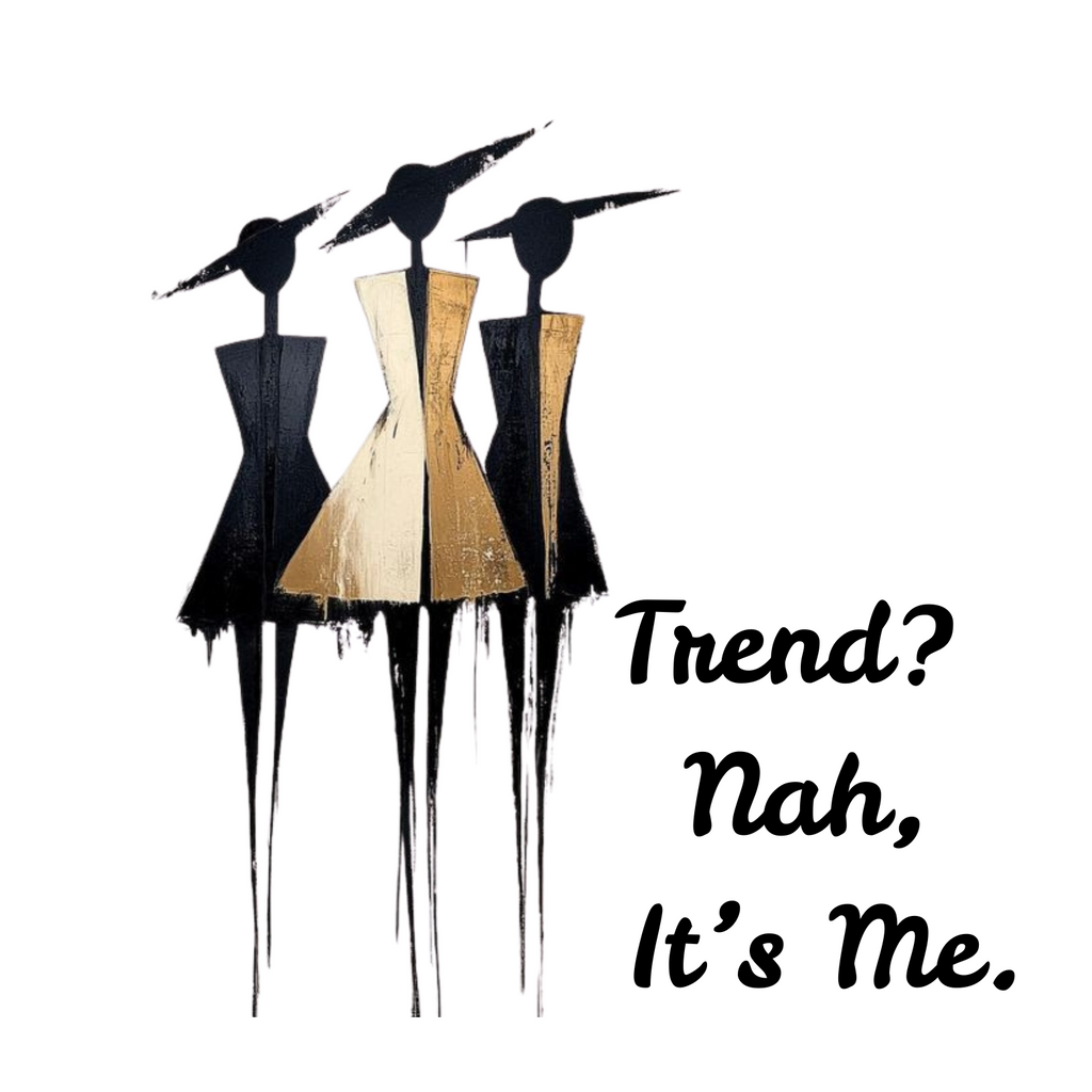 Trend? Nah, It’s Me.
